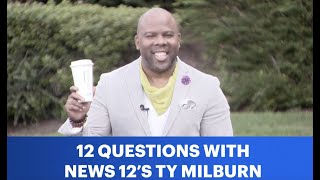 12 Question's with News 12's Ty Milburn