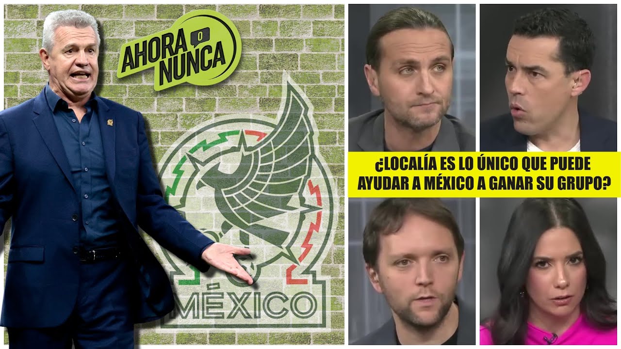 MEXICO está obligado a ganar su GRUPO por localía y superioridad en el MUNDIAL 2026 | Ahora o Nunca