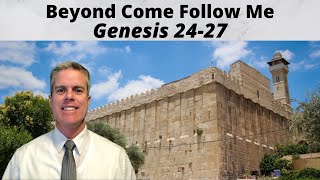 Beyond Come Follow Me: Genesis 24-27