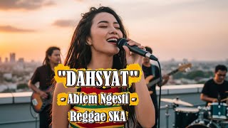 Download lagu Dahsyat - Abiem Ngesti | Cover Versi Reggae SKA mp3