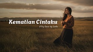 Download lagu D'Try - Kematian Cintaku | Laila Cover mp3 Download lagu D'Try - Kematian Cintaku | Laila Cover mp3