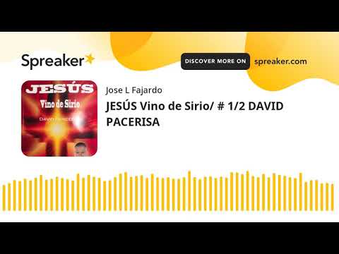 JESÚS Vino de Sirio/ # 1/2 DAVID PACERISA