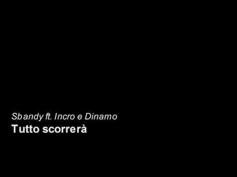 INCRO DINAMO e SBANDY - Tutto Scorrerà