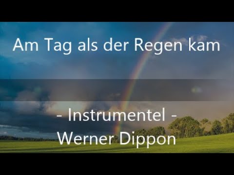 "Am Tag als der Regen kam" - Instrumentel - (Werner Dippon)