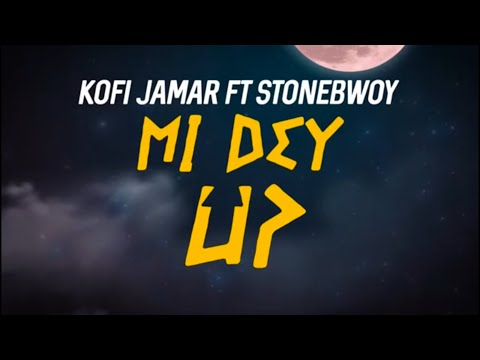 Kofi Jamar - Mi Dey Up Remix ft Stonebwoy (Official lyrics Video)