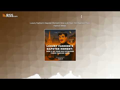 Luxury Fashion’s Napster Moment: How a 26-Year-Old Hijacked Paris Fashion Week