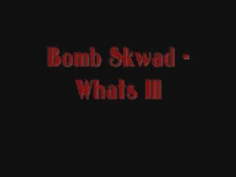 Bomb Skwad - Whats Ill