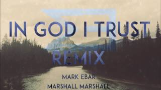 In God I Trust - Marshall Marshall (Mark Ebar Remix) Christian Electronic Music