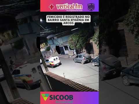 FEMINICIDIO É REGISTRADO NO BAIRRO SANTA EFIGÊNIA EM ARCOS