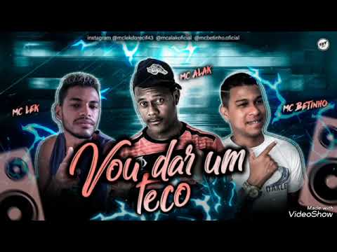 Mc Lek Mc Alak e Mc Betinho Vou Dar Um Teco AUDIO OFICIAL
