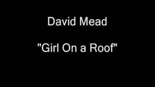 David Mead - Girl On the Roof [HQ Audio]