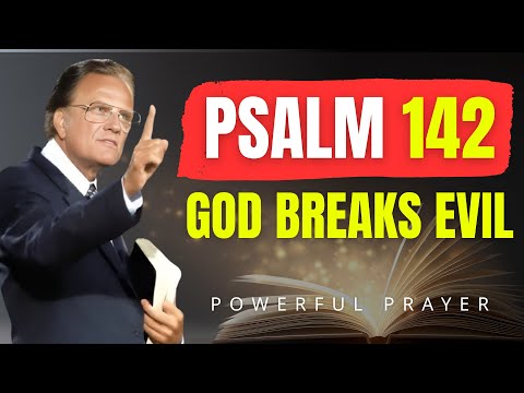 Psalm 142 – God’s Strongest Prayer to Banish Evil and Break Chains Today! | Billy Graham