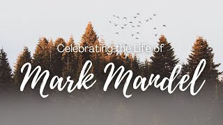 Celebrating the Life of Mark Mandel