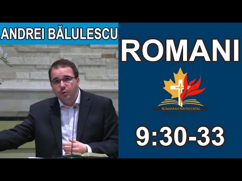 Andrei Bălulescu - Studiu Biblic din Cartea Romani 9:30-33