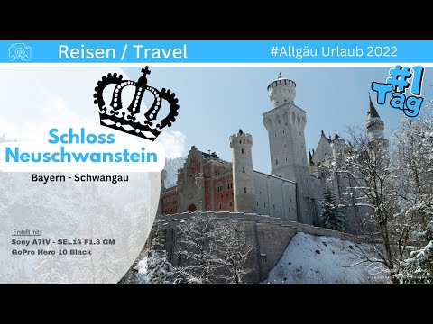 Schloss Neuschwanstein - Tag 1 - Allgäu Urlaub 2022