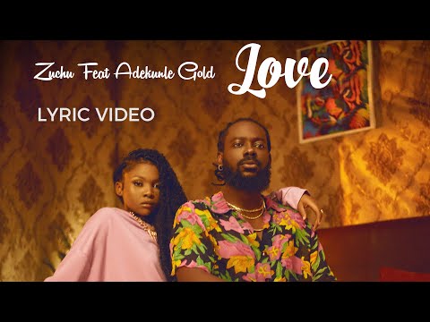 Zuchu Feat Adekunle Gold - Love (Lyric Video)