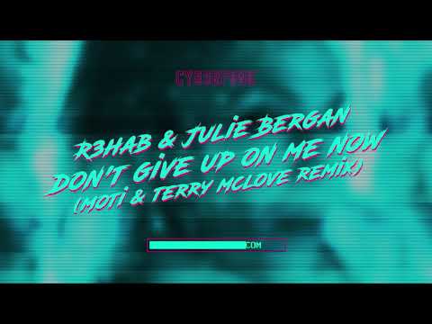 R3HAB & Julie Bergan - Don't Give Up On Me Now (MOTi & Terry McLove Remix)