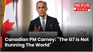 "The G7 Is Not Running the World" Canada's Carney Hopes G7 Summit Can Advance Iran Ceasefire Efforts