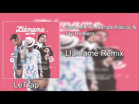 Gera MX Ft. Nanpa Básico & Jay Romero - Llámame Remix (Descarga)