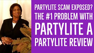 PartyLite Scam Exposed? The #1 Problem With PartyLite a Partylite Review