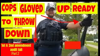 🔵Cops gloved up ready to throw down on this 1st and 2nd amendment audit fail🔴