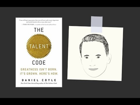 THE TALENT CODE by Daniel Coyle | Core Message