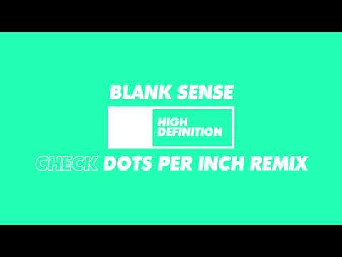 Blank Sense - Check (Dots Per Inch Remix)
