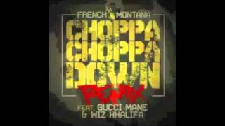 Choppa Choppa Down (Remix) - French Montana