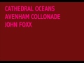 John Foxx - Cathedral Oceans - Avenham Collonade