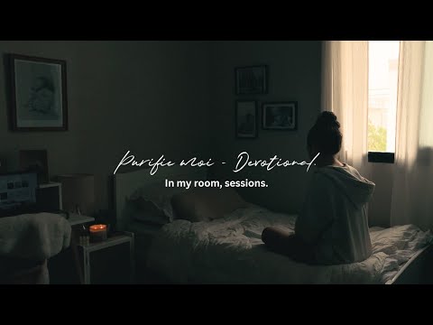 15 min d'adoration | PURIFIE MON COEUR ( feu du fondeur ) -  In my room, sessions