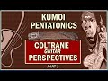 Kumoi Pentatonics: Coltrane Perspectives_Part 2