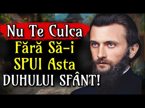 Niciodată NU TE CULCA, Fără Să-i Spui ASTA Duhului Sfânt | Învățăturile lui Arsenie Boca