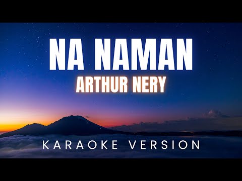 Na Naman - Arthur Nery | KARAOKE Version