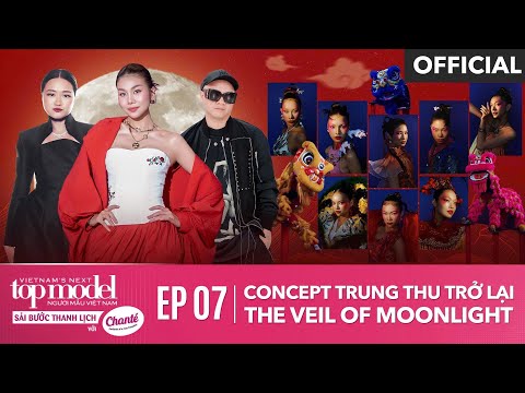 Vietnam's Next Top Model 2025 Episode 7 | FULL | CONCEPT "MID-AUTUMN FESTIVAL" IS BACK