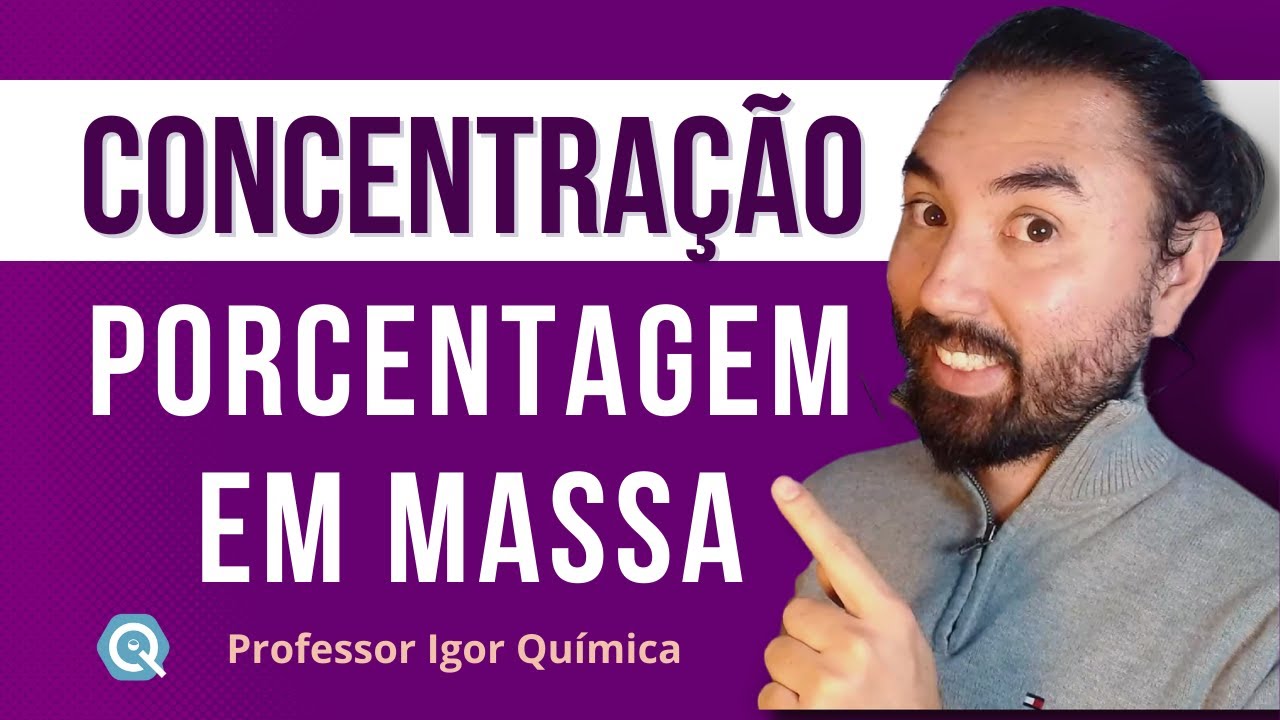 Porcentagem em Massa e em Volume | Soluções | Concentração de Soluções