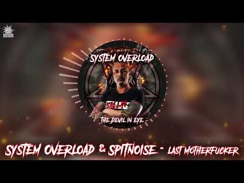 System Overload & Spitnoise   Last Motherfucker