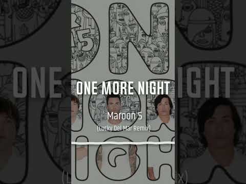 Maroon 5 - One More Night (Lucky Del Mar Remix)