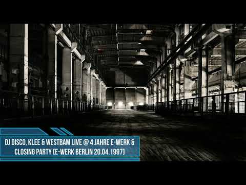 DJ Disko, Clé & WestBam Live @ 4 Jahre E-werk & Closing Party E-Werk Berlin [20.04.1997]