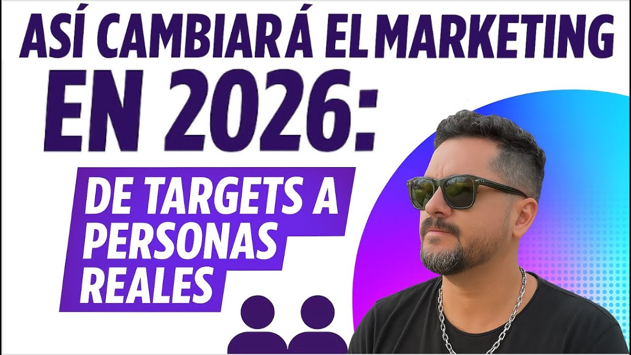 ASÍ CAMBIARÁ EL MARKETING DIGITAL EN 2026: DE TARGETS A PERSONAS REALES | Edú Perea
