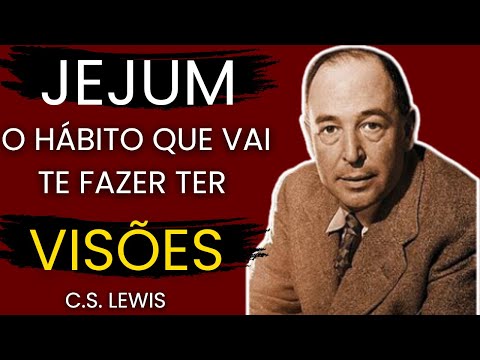 Minha Experiência com o JEJUM: Um Hábito Simples que vai TRANSFORMAR Sua Vida | C.S. Lewis