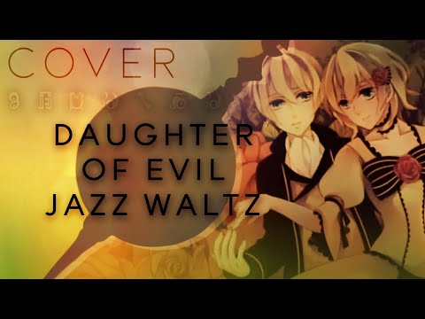 Daughter of Evil Jazz Waltz ver. 【Oktavia】悪ノ娘 -JazzWaltz version-