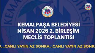 Kemalpaşa Belediyesi Nisan 2026 2. Birleşim Meclis Toplantısı