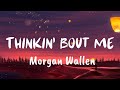 Morgan Wallen - Thinkin’ Bout Me (Lyrics)