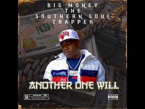 Another One Will: Big Money the Southern Soul Trapper