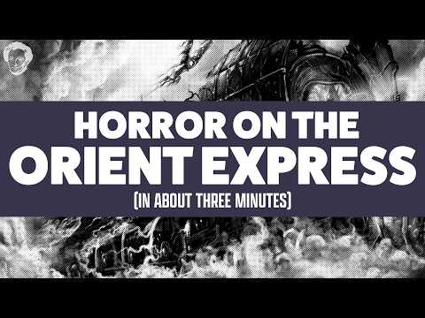 Horror on the orient express in about 3 minutes