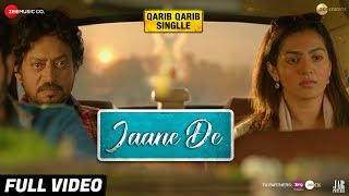 Jaane De - Full Video | Atif Aslam | Qarib Qarib Singlle | Irrfan I Parvathy | Vishal Mishra