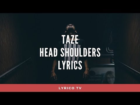 Taze - Head Shoulders - (Lyrics) 🎵 Lyrico TV Video