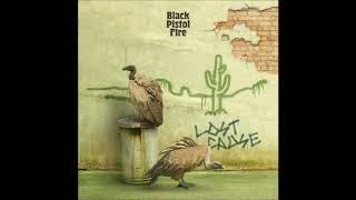 Black Pistol Fire - Lost Cause