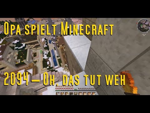Opa spielt Minecraft 2094 – Oh, das tut weh