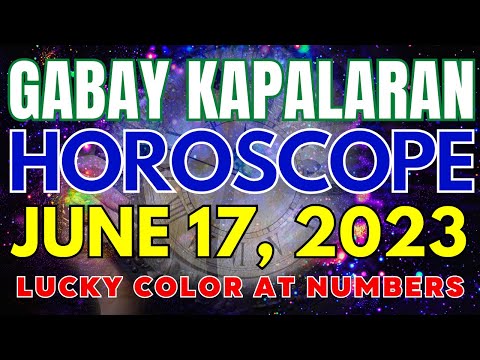 Horoscope ngayon JUNE 17, 2023 Daily horoscope for today lucky numbers and color